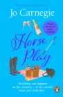 Horse Play : (Churchminster: book 5): a romantic, scandalous and sizzling rom-com – the perfect dose of escapism! - eBook