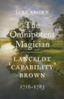 Lancelot 'Capability' Brown, 1716-1783 : The Omnipotent Magician - eBook