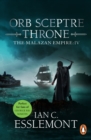 Orb Sceptre Throne : (Malazan Empire: 4): a concoction of greed, betrayal, murder and deception underscore this fantasy epic - eBook