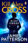 Kill Alex Cross : (Alex Cross 18) - eBook