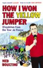 How I Won the Yellow Jumper : Dispatches from the Tour de France - eBook