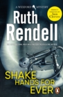 Shake Hands For Ever : an unforgettable and unputdownable Wexford mystery from the award-winning Queen of Crime, Ruth Rendell - eBook