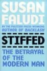 Stiffed : Betrayal of the Modern Man - eBook