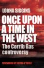 Once Upon a Time in the West : The Corrib Gas Controversy - eBook