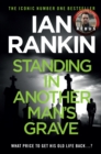 Standing in Another Man's Grave : The #1 bestselling series that inspired BBC One’s REBUS - Book
