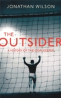 The Outsider : A History of the Goalkeeper - Book