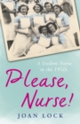 Please, Nurse! : A Student Nurse in the 1950s - Book