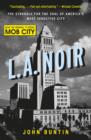 L.A. Noir : The Struggle for the Soul of America's Most Seductive City - eBook
