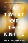 A Twist of the Knife : 'A twisting, high-stakes story... Brilliant' Shari Lapena, author of The Couple Next Door - Book
