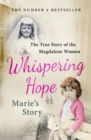Whispering Hope - Marie's Story : The True Story of the Magdalene Women - eBook