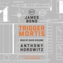 Trigger Mortis : A James Bond Novel - Book
