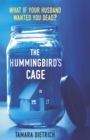 The Hummingbird's Cage : The perfect life can be perfectly dangerous . . . - Book