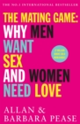 The Mating Game : Why Men Want Sex & Women Need Love - Book