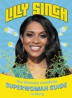 Lilly Singh : The Unofficial Superwoman Guide - Book