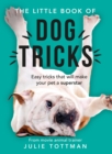 The Little Book of Dog Tricks : Easy tricks that will give your pet the spotlight they deserve - eBook