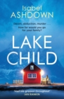 Lake Child : A heartbreaking thriller about the lies we'll tell loved ones when the truth is too dark . . . - eBook