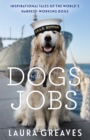 Dogs With Jobs : The perfect stocking filler for dog lovers - Book