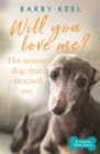 Will You Love Me? The Rescue Dog that Rescued Me - Book