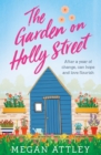 The Garden on Holly Street : The uplifting and heartwarming romantic comedy full of hope, sunshine and community - eBook