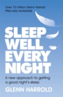 Sleep Well Every Night : A new approach to getting a good night's sleep - Book