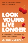 Look Young, Live Longer : A new approach to reducing the signs of ageing - Book