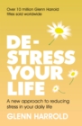 De-stress Your Life : A new approach to reducing stress in your daily life - eBook