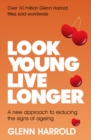 Look Young, Live Longer : A new approach to reducing the signs of ageing - eBook