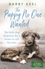 The Puppy No One Wanted : The young dog desperate for a home to call his own - Book