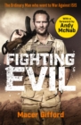 Fighting Evil : The Ordinary Man who went to War Against ISIS - Book