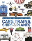 Our World in Pictures: Cars, Trains, Ships and Planes - Book