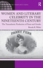 Women and Literary Celebrity in the Nineteenth Century : The Transatlantic Production of Fame and Gender - Book