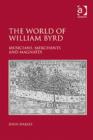 The World of William Byrd : Musicians, Merchants and Magnates - Book