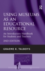 Using Museums as an Educational Resource : An Introductory Handbook for Students and Teachers - Book