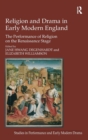 Religion and Drama in Early Modern England : The Performance of Religion on the Renaissance Stage - Book