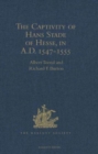 The Captivity of Hans Stade of Hesse, in A.D. 1547-1555, among the Wild Tribes of Eastern Brazil - Book