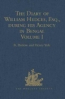 The Diary of William Hedges, Esq. (afterwards Sir William Hedges), during his Agency in Bengal : Volume I As well as on his Voyage Out and Return Overland (1681-1687) - Book
