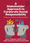 A Stakeholder Approach to Corporate Social Responsibility : Pressures, Conflicts, and Reconciliation - Book