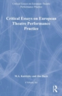 Critical Essays on European Theatre Performance Practice: 4-Volume Set - Book