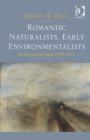 Romantic Naturalists, Early Environmentalists : An Ecocritical Study, 1789-1912 - Book