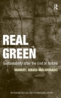 Real Green : Sustainability after the End of Nature - Book