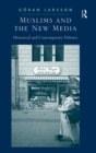 Muslims and the New Media : Historical and Contemporary Debates - Book