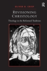 Revisioning Christology : Theology in the Reformed Tradition - Book