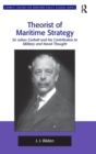 Theorist of Maritime Strategy : Sir Julian Corbett and his Contribution to Military and Naval Thought - Book