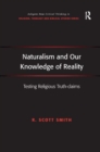 Naturalism and Our Knowledge of Reality : Testing Religious Truth-claims - Book