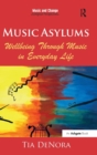 Music Asylums: Wellbeing Through Music in Everyday Life - Book