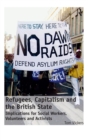 Refugees, Capitalism and the British State : Implications for Social Workers, Volunteers and Activists - Book
