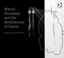 Marcel Duchamp and the Architecture of Desire - Book