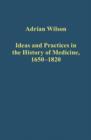 Ideas and Practices in the History of Medicine, 1650–1820 - Book