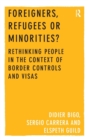 Foreigners, Refugees or Minorities? : Rethinking People in the Context of Border Controls and Visas - Book
