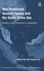 Non-Traditional Security Issues and the South China Sea : Shaping a New Framework for Cooperation - Book